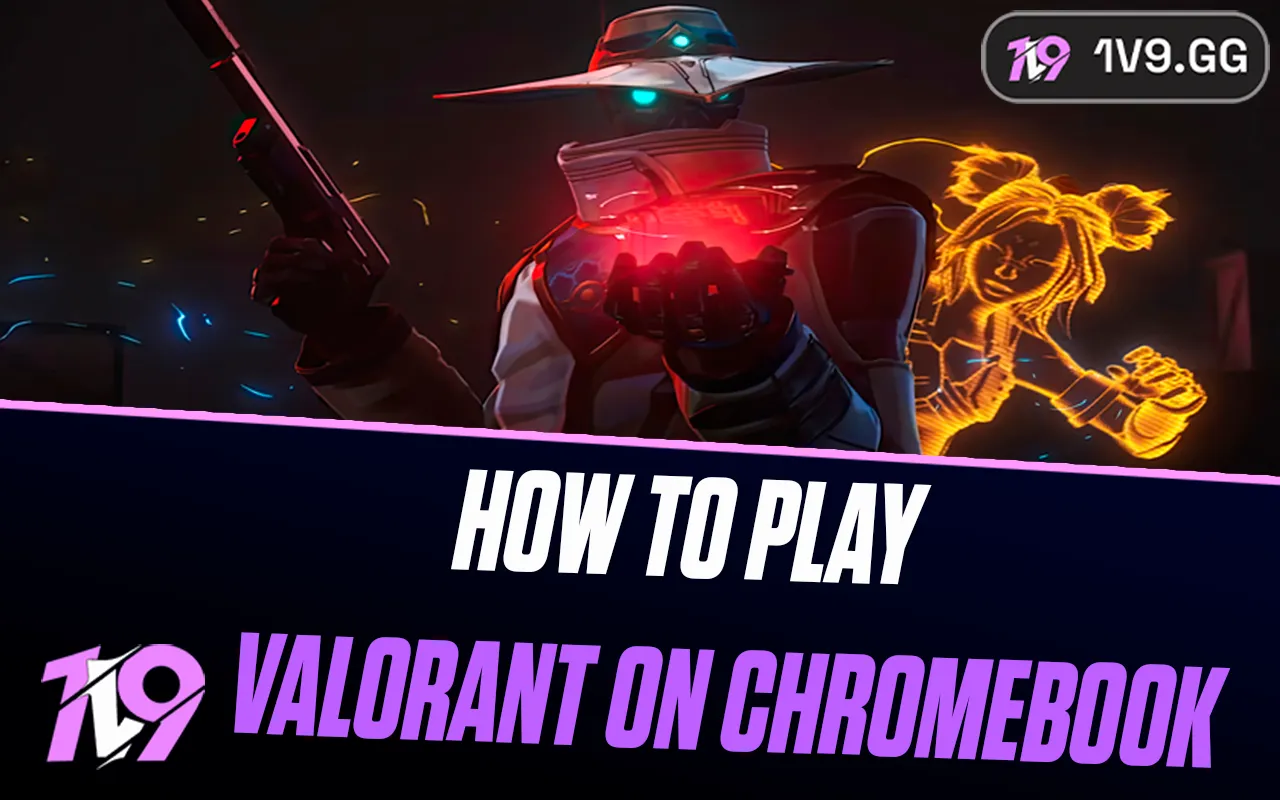 How To Play Valorant on Chromebook: Step-by-Step Guide